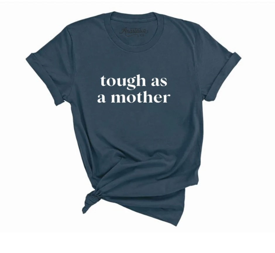 The Anastasia Co - Tough As A Mother tee