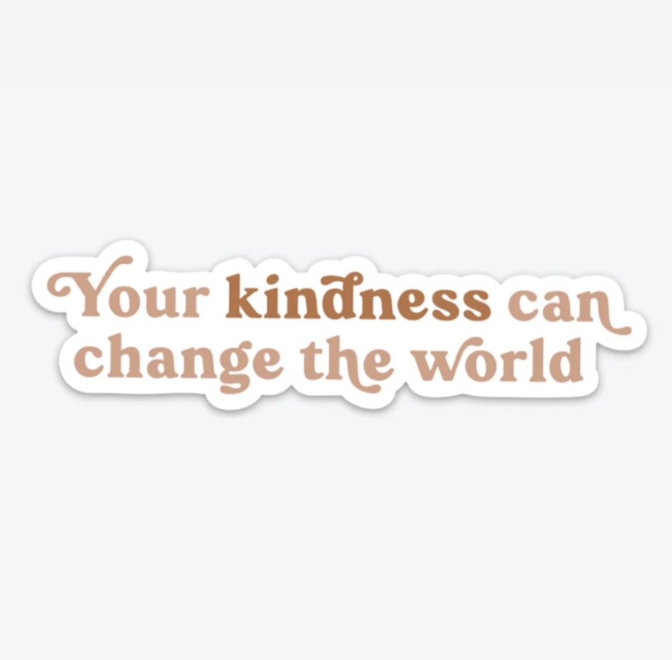 The Anastasia Co - Your Kindness Can Change the World Sticker